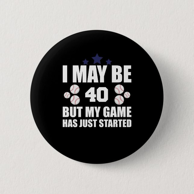 Funny 40th Birthday Baseball Fan 40 Year Old Birth Button (Front)