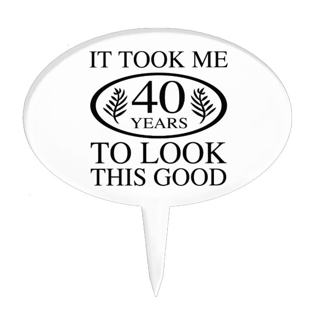 Funny 40th Birthday Cake Topper (Front)