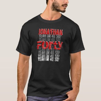 Funny 40th Birthday Custom Name Black Red White T-shirt by JaclinArt at Zazzle