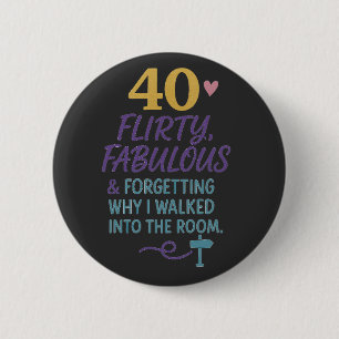 Funny 40th Birthday Flirty, Fabulous & Forgetful Button