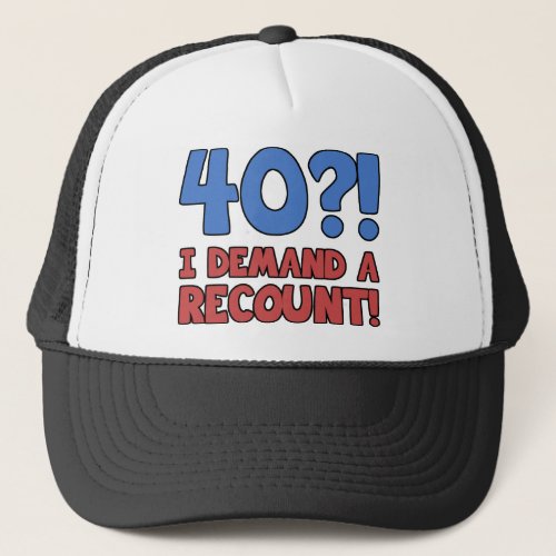 Funny 40th Birthday Gag Gift Trucker Hat