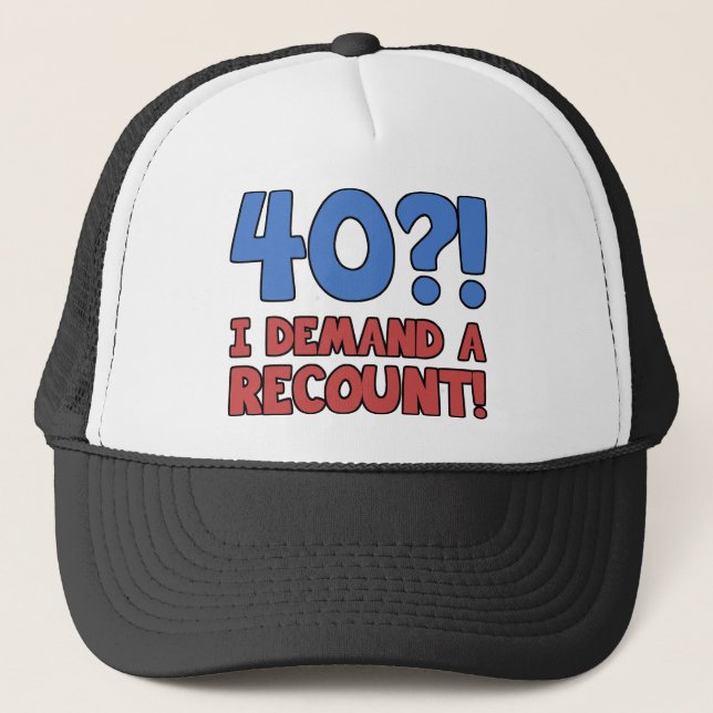 Funny 40th Birthday Gag Gift Trucker Hat (Front)