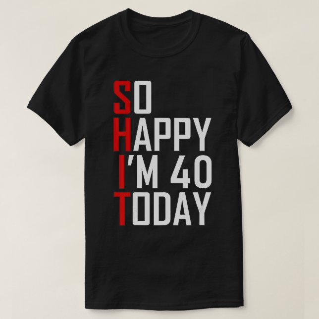 Funny 40th Birthday Gift - Hilarious 40 Years Old  T-Shirt (Design Front)