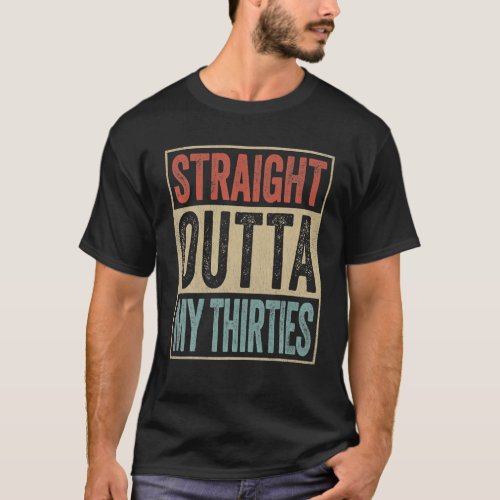 Funny 40th Birthday Gift Joke Gag Straight Outta T_Shirt