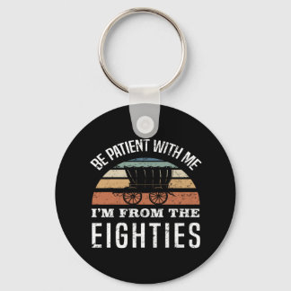 Funny 40th Birthday I’m From The 1980s Keychain