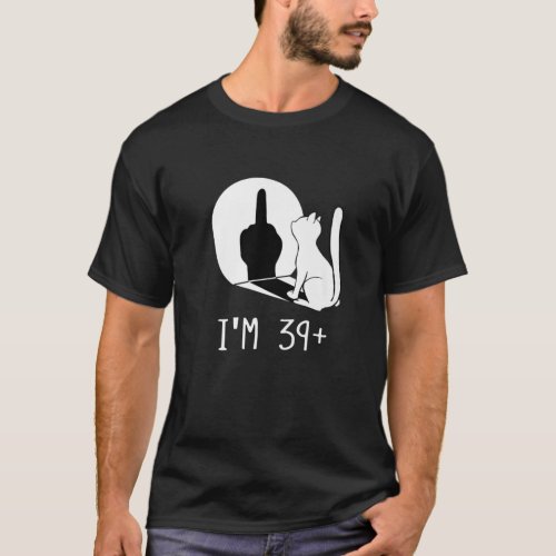 Funny 40Th Birthday Im 39 Plus Cat Im 39 T_Shirt