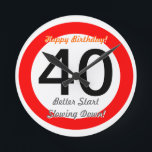 Funny 40th Birthday Joke 40 Road Sign Speed Limit Round Clock<br><div class="desc">Funny 40th Birthday Joke 40 Road Sign Speed Limit Clock. Time speeds by! Give this great 40th birthday clock with customizable age number "40" and customizable texts "Happy Birthday" and "Better Start Slowing Down!". This great humorous 40th birthday clock is fully customizable,  add your text and images!</div>
