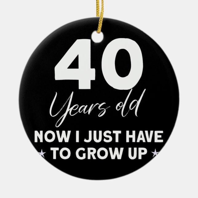 Funny 40th Birthday Outfit Birthday 40 Years old  Ceramic Ornament (Front)