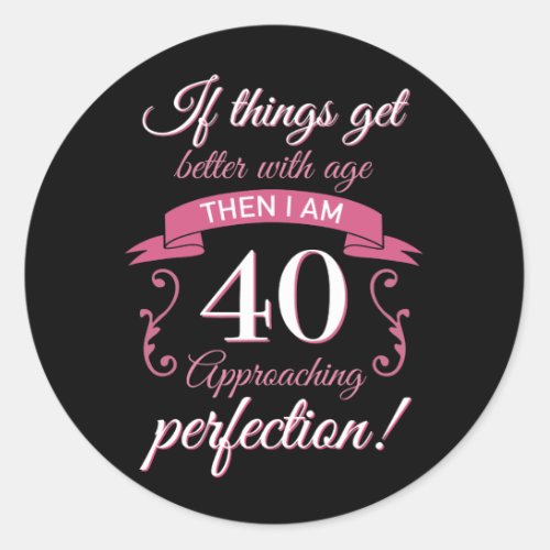 Funny 40th Birthday Perfection Classic Round Sticker