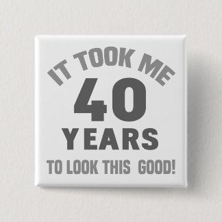 Funny 40th Birthday Pinback Button