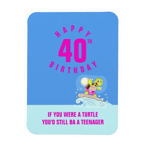 Funny 40th birthday quote magnet