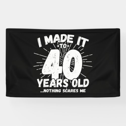 Funny 40th Birthday Quote Sarcastic 40 Year Old Banner
