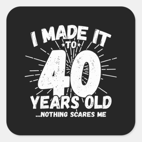 Funny 40th Birthday Quote Sarcastic 40 Year Old Square Sticker