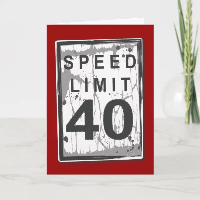 Funny 40th Birthday Speed Limit Card | Zazzle