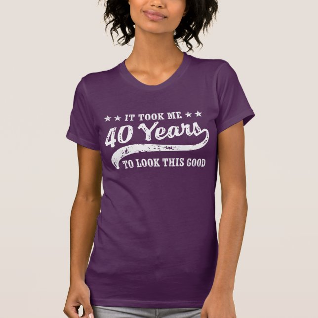 Funny 40th Birthday T-Shirt (Front)