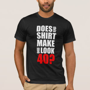 40 year old birthday shirts