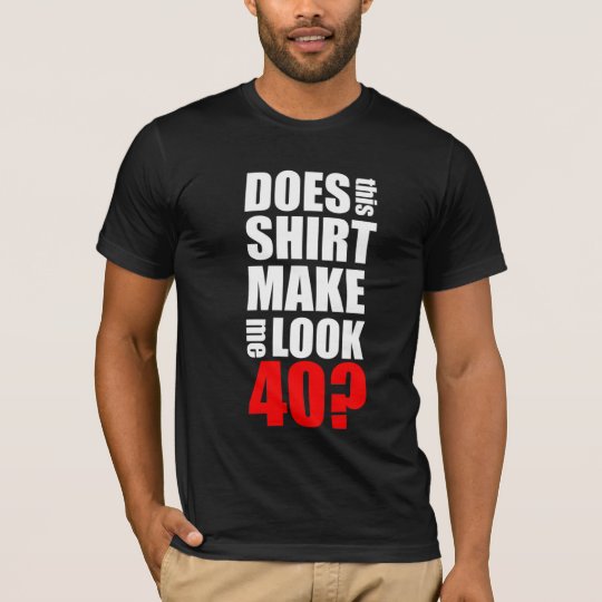 Funny 40th Birthday T Shirt