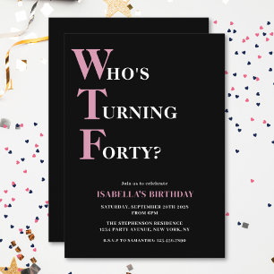 Funny 40th Birthday WTF Black & Pink Humorous Invitation