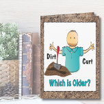 Funny 40th for Him Male Cartoon Birthday  Card<br><div class="desc">Heard the saying "He's Older than Dirt"?  This funny 40th birthday card can be personalized with his name to add a custom touch!</div>