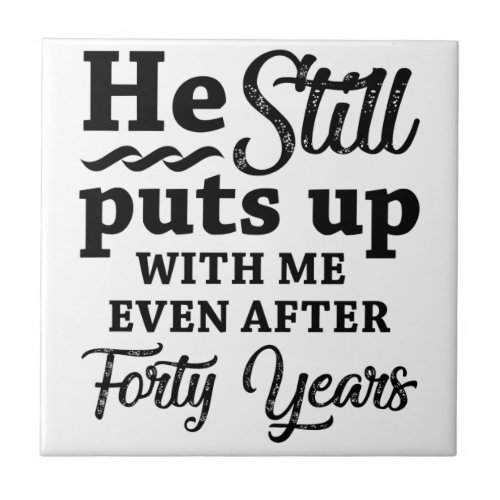 Funny 40th Wedding Anniversary Ceramic Tile