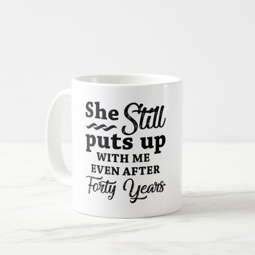 Funny 40th Wedding Anniversary Coffee Mug