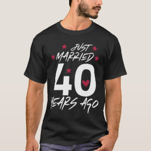 Funny 40th Wedding Anniversary - Just Married 40 Y T-Shirt