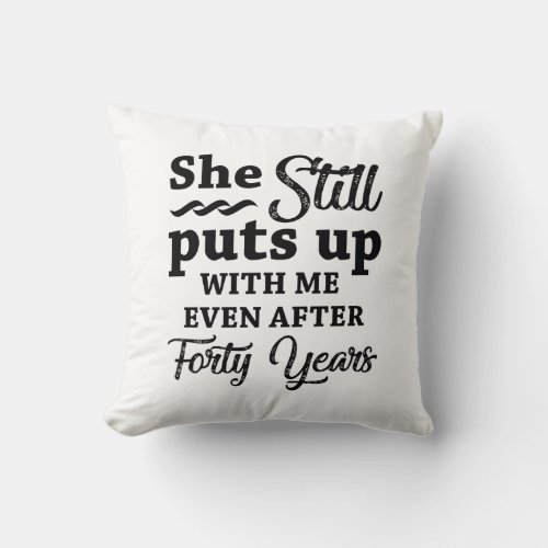 Funny 40th Wedding Anniversary Throw Pillow