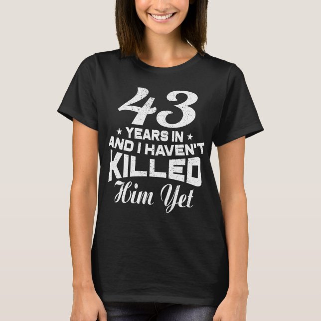 Funny 43rd Wedding Anniversary Gift Wife T-Shirt (Front)
