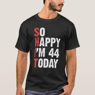 Funny 44 Years Old Birthday Vintage So Happy Im 44 T-Shirt