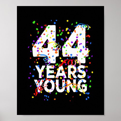 Funny 44 Years Young Happy 44th Birthday For Men Poster