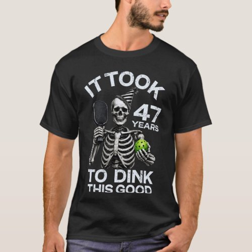 Funny 47th Birthday Pickleball Skeleton Dink Joke  T-Shirt