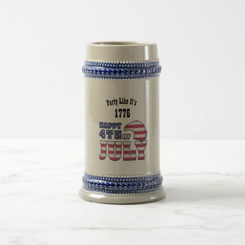 Funny 4th July Quote _ Party Like Its 1776 Beer Stein