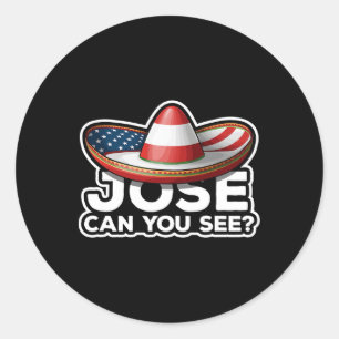 Funny 4th Of July Anthem Mexican Pun Jose Can You Classic Round Sticker