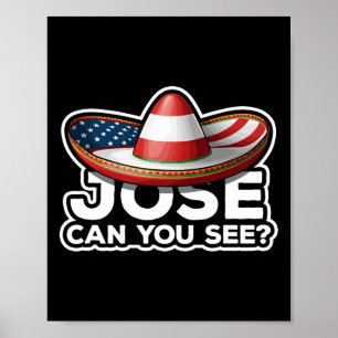 Funny 4th Of July Anthem Mexican Pun Jose Can You Poster