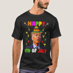 Funny 4Th Of July Biden Happy 4Th Of Cinco De Mayo T-Shirt