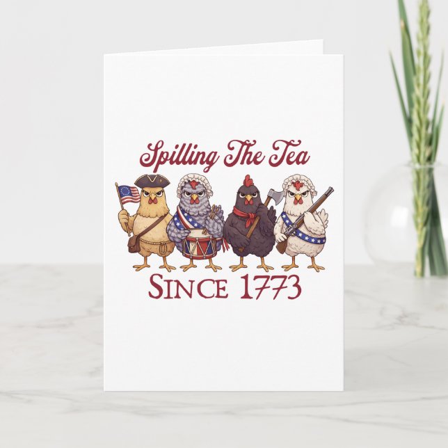 Funny 4th of July Chickens Spilling Tea Since 1773 Card (Front)