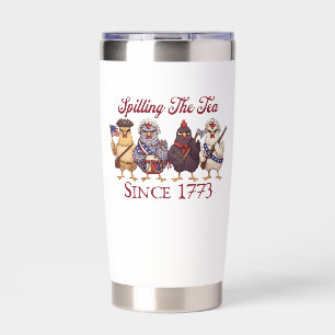 Funny 4th of July Chickens Spilling Tea Since 1773 Insulated Tumbler