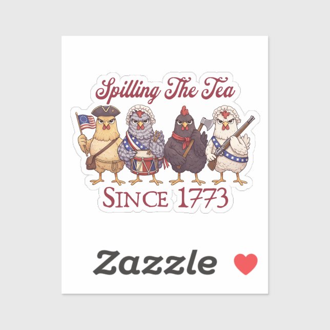 Funny 4th of July Chickens Spilling Tea Since 1773 Sticker (Sheet)