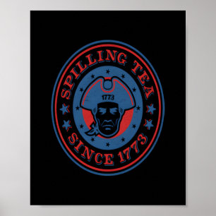 Funny 4Th Of July Colonial Spilling Tea Since 1773 Poster