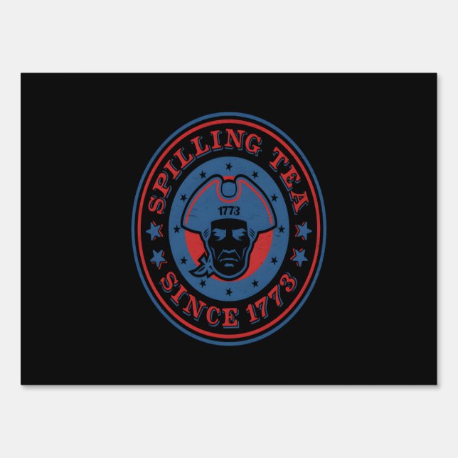 Funny 4Th Of July Colonial Spilling Tea Since 1773 Sign (Front)