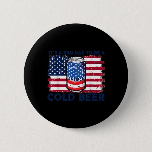 Funny 4th Of July Drinking Its A Bad Day To Be A C Button (Front)
