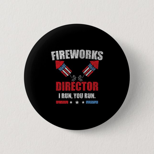 Funny 4th Of July Fireworks Director I Run You Run Button (Front)