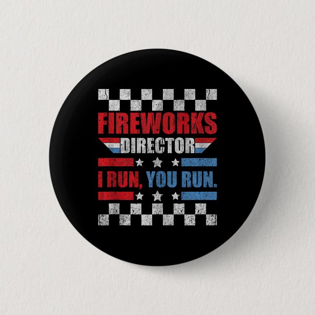 Funny 4th Of July Fireworks Director I Run You Run Button (Front)