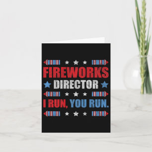 Funny 4th Of July Fireworks Director I Run You Run Card