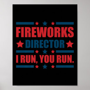 Funny 4th Of July Fireworks Director I Run You Run Poster