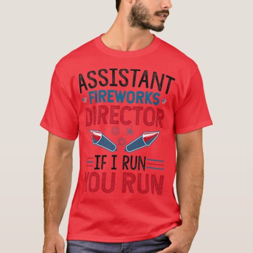 Funny 4th Of July Independence Day Assistant Firew T_Shirt