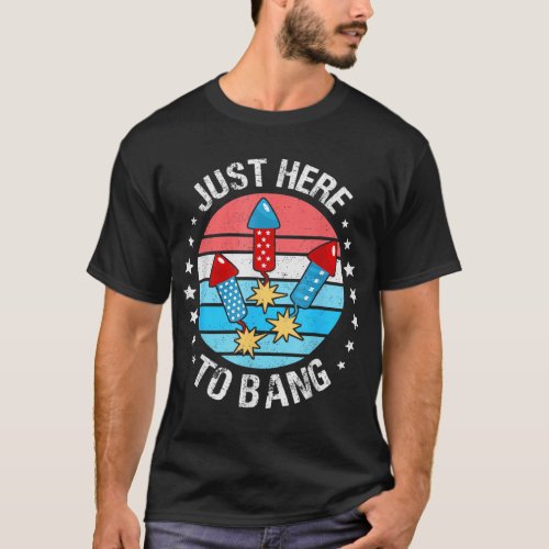 Funny 4th Of July Just Here To Bang Fireworks Men  T_Shirt