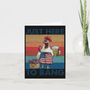 Funny 4th Of July Just Here To Bang Usa Flag Chick Card