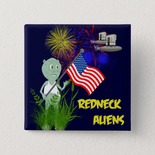 Funny 4th of July Redneck Aliens Button