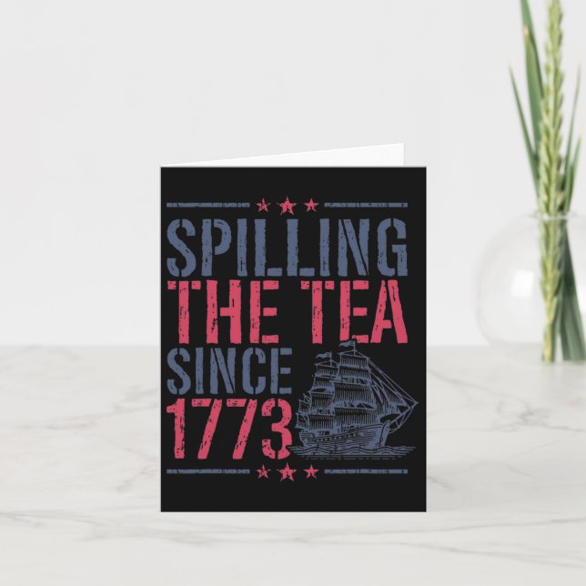 Funny 4th Of July Spilling The Tea Since 1773 Amer Card (Front)